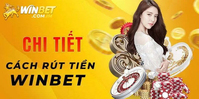 Hướng dẫn rút tiền Winbet